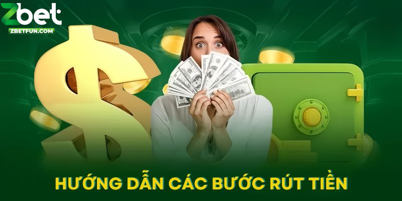 Hướng dẫn các thao tác để rút tiền về tài khoản ZBET 