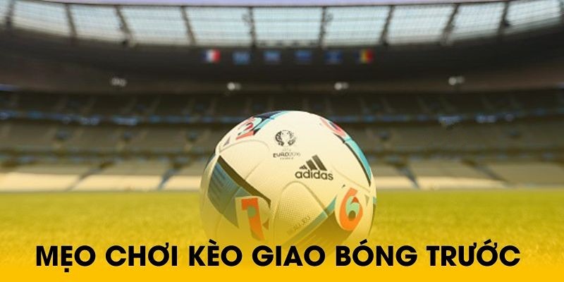 Mẹo đánh kèo giao bóng cho người mới