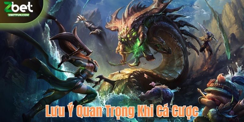 Lưu ý quan trọng khi cá cược Liên Minh Huyền Thoại ZBET